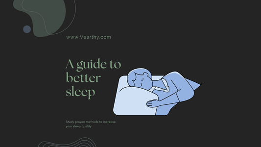 A guide to better sleep: - Vearthy